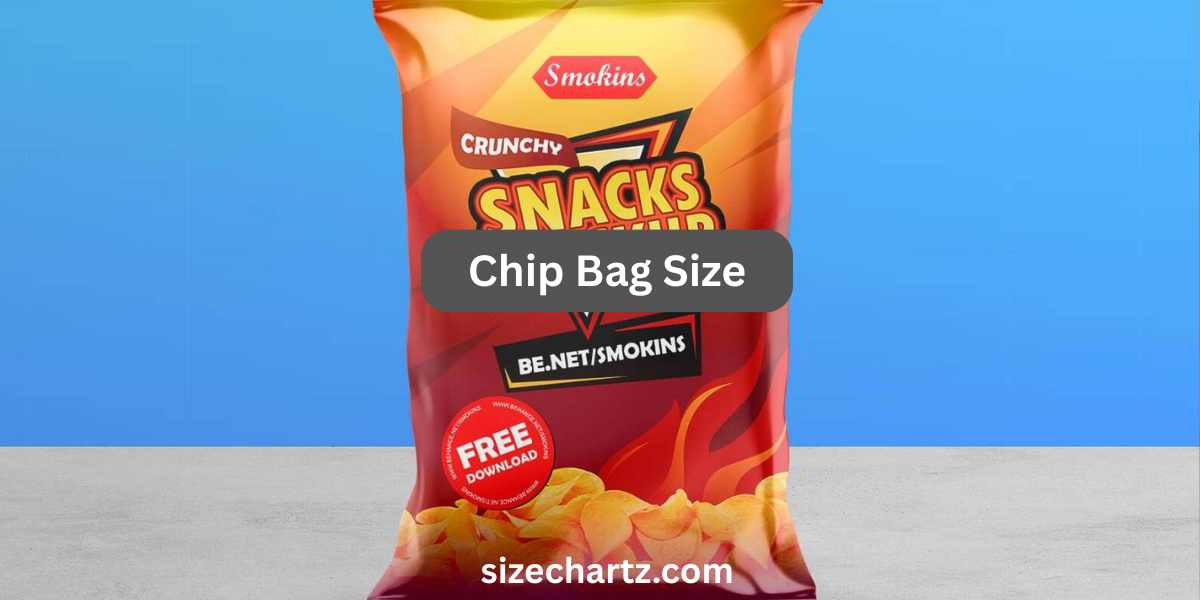 Chip Bag Size: What You Need to Know Before You Buy